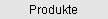 Produkte